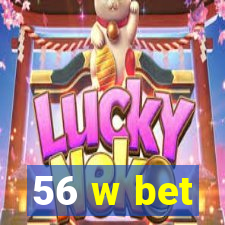 56 w bet